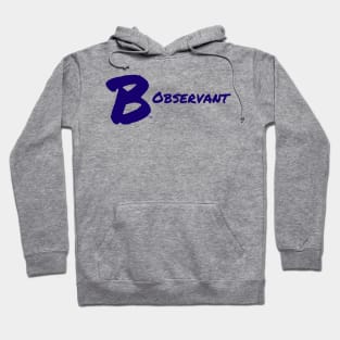 B Observant Hoodie